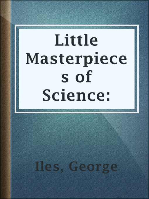 Title details for Little Masterpieces of Science: by George Iles - Available